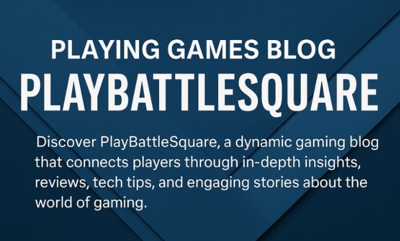 playing games blog playbattlesquare